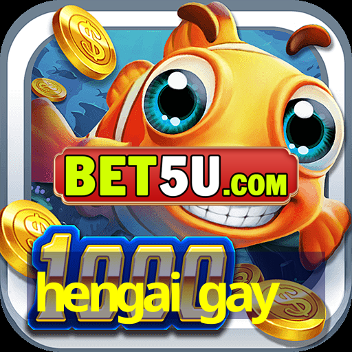 hengai gay